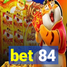 bet 84